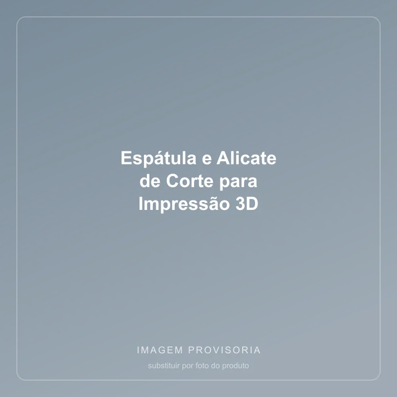 Espátula e Alicate de Corte para Impressão 3D