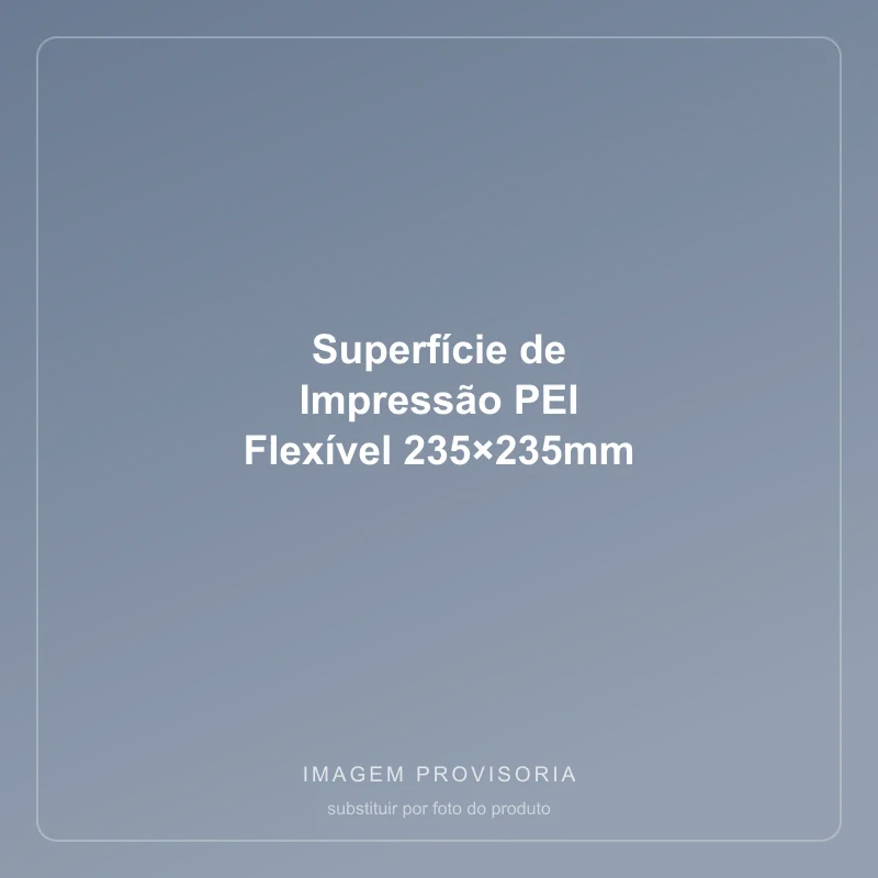 Superfície de Impressão PEI Flexível 235×235mm